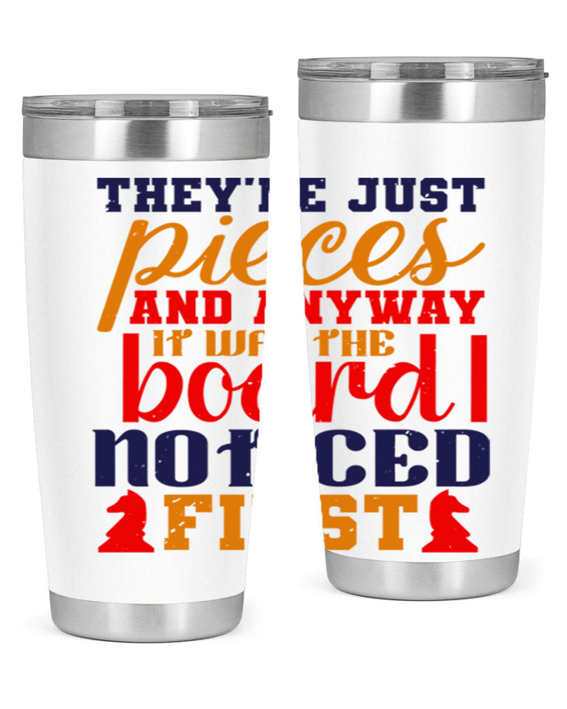 Theyre just pieces And anyway it was the board I noticed first 19#- chess- Tumbler