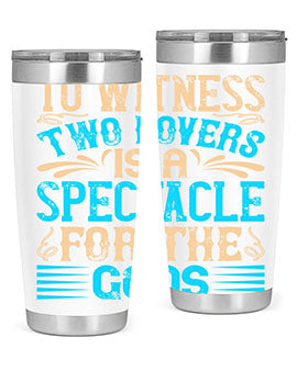 To witness two lovers is a spectacle for the godss Style 15#- dog- Tumbler