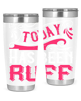 Today Has Been Ruff Style 14#- dog- Tumbler