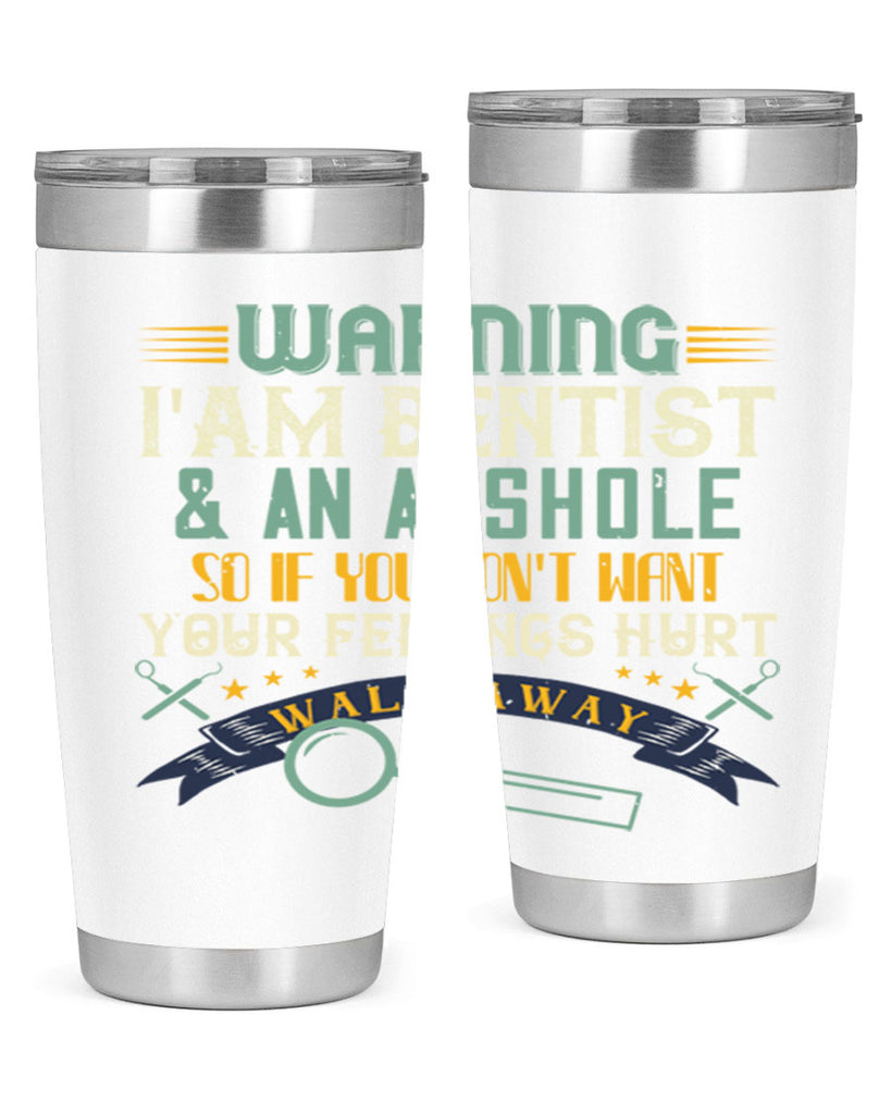 Warning im dentist an asshole Style 9#- dentist- tumbler