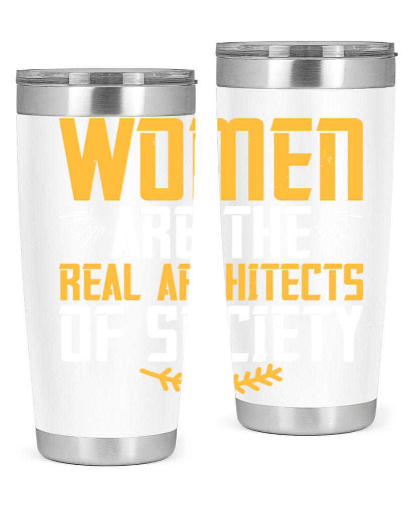Women are the real architects of society Style 9#- womens day- Tumbler