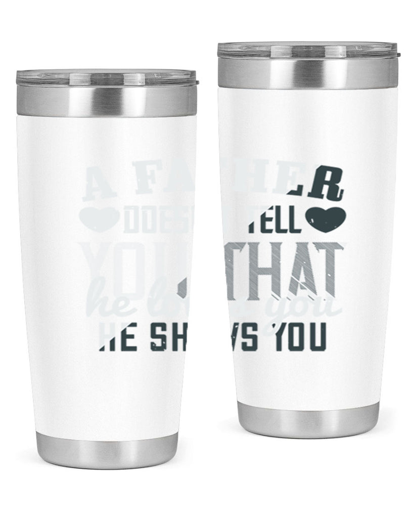 a father doesn’t tell you 201#- fathers day- Tumbler