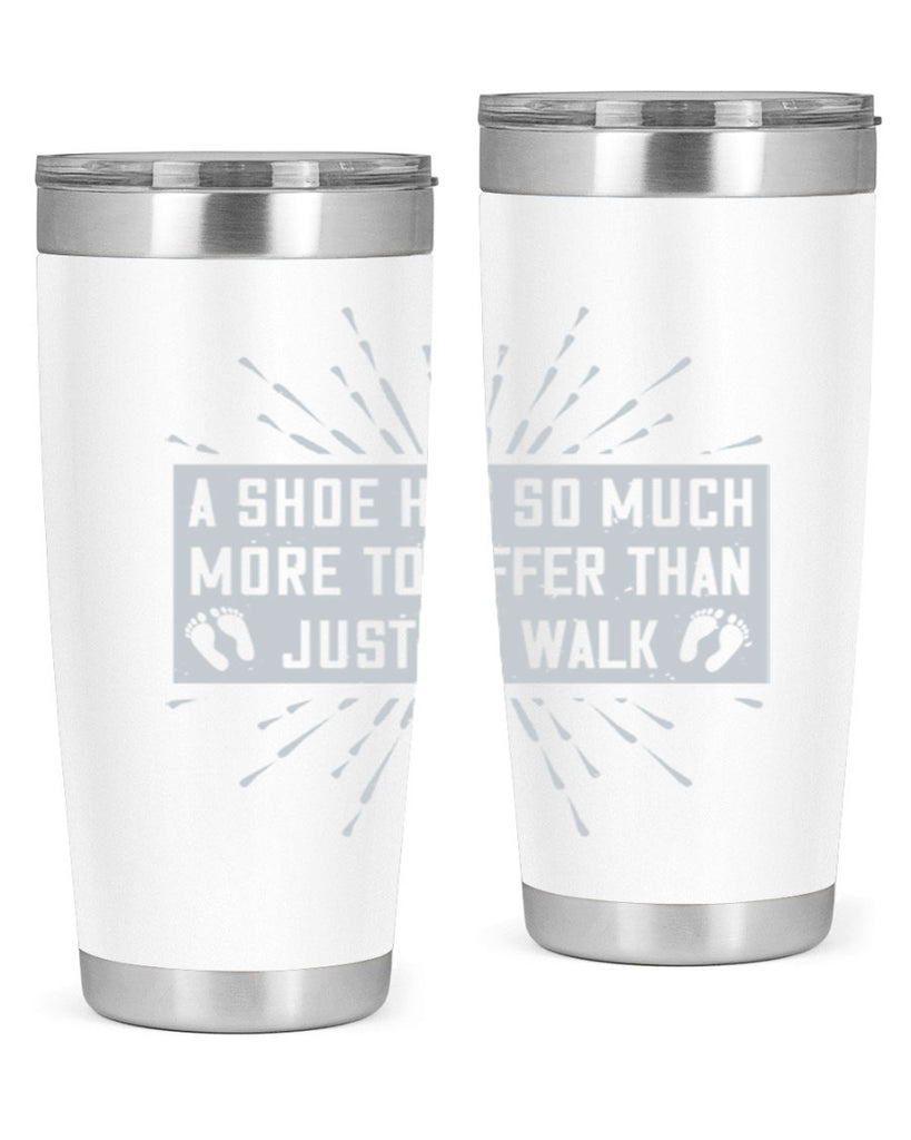 a shoe has so much more to offer than just to walk 97#- walking- Tumbler