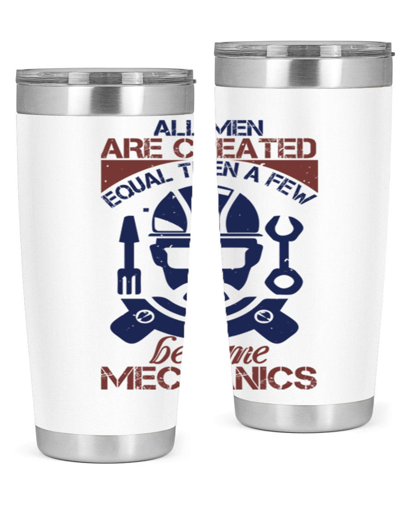 all men are created equal than a few become mechanics Style 50#- engineer- tumbler