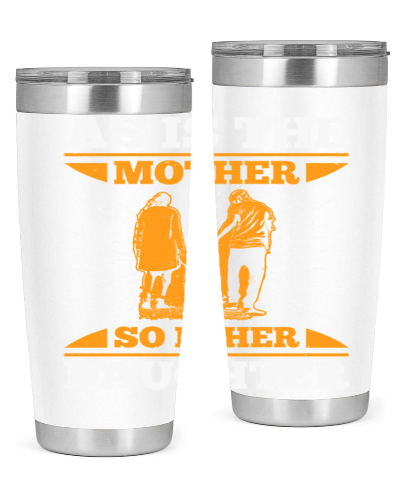 as is the mother so is her daughter 95#- mothers day- Tumbler