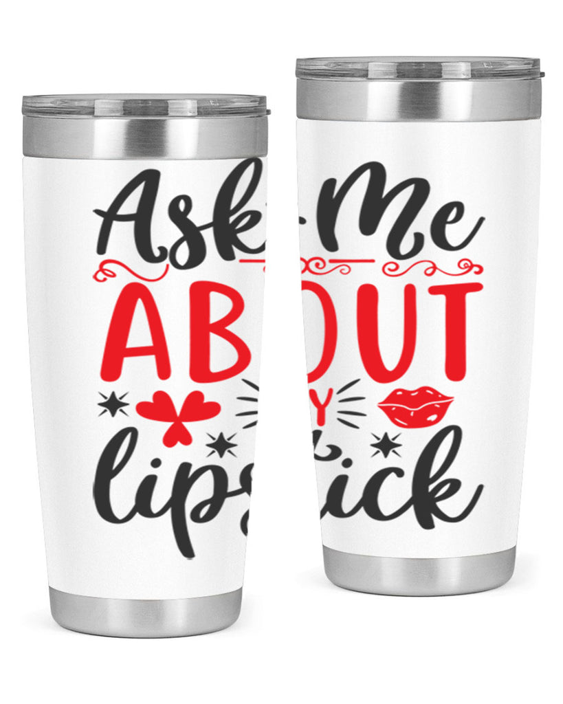ask me about my lipstick Style 164#- make up- Tumbler