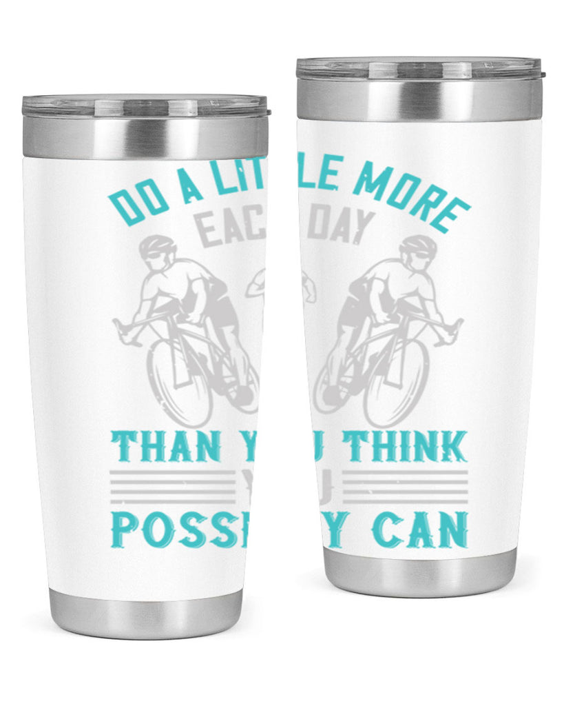 do a little more each day than you think you possibly can 47#- running- Tumbler