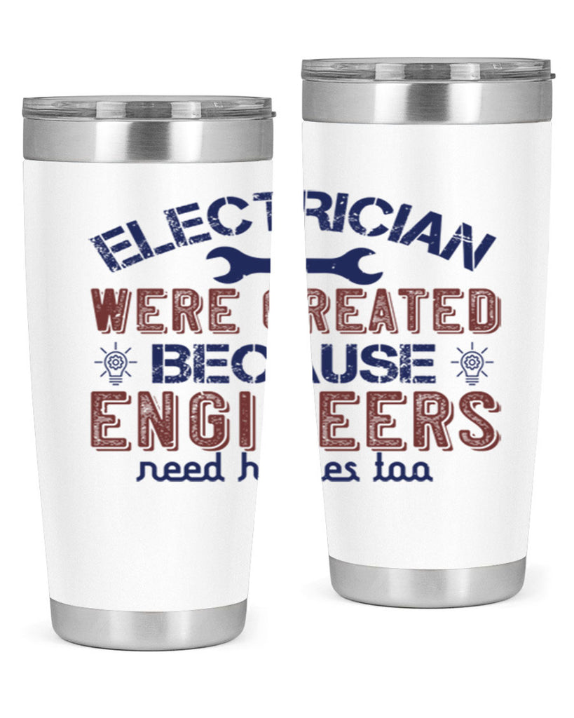 electrician were created because engineers need heroes too Style 67#- engineer- tumbler
