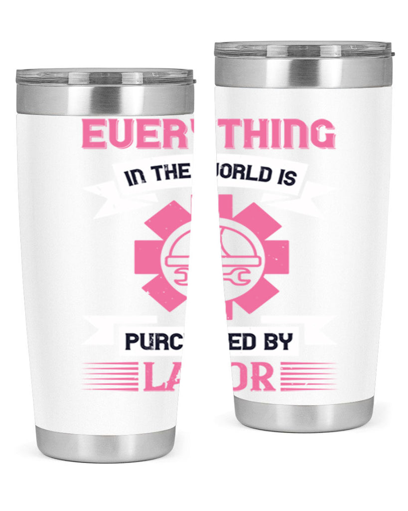 everything in the world is purchased by labor 43#- labor day- Tumbler