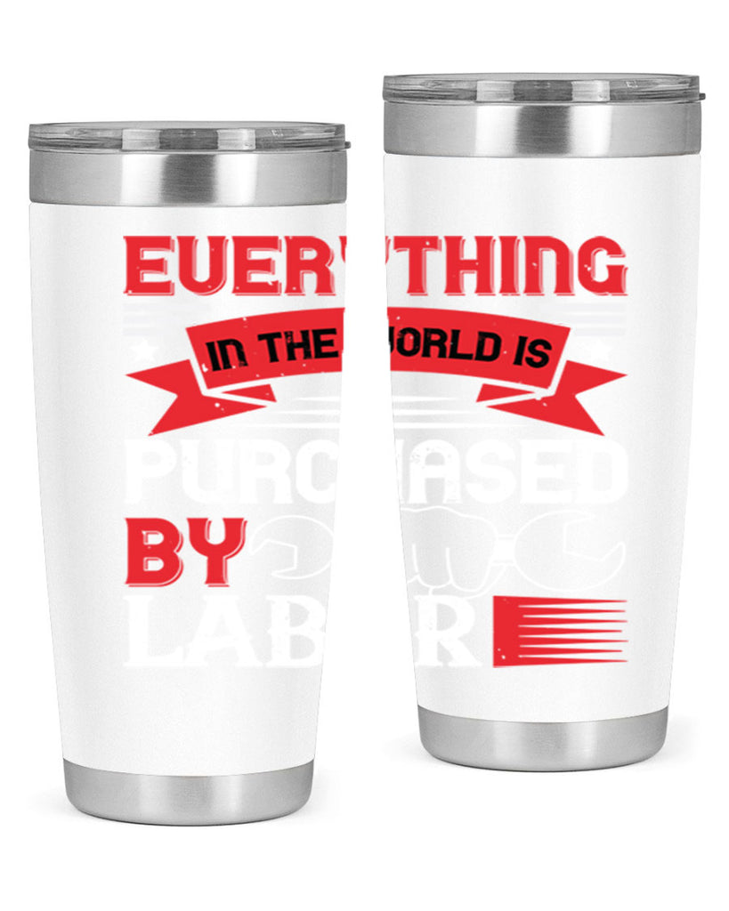 everything in the world is purchased by labor 50#- labor day- Tumbler
