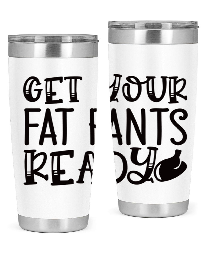 get your fat pants ready 36#- kitchen- Tumbler