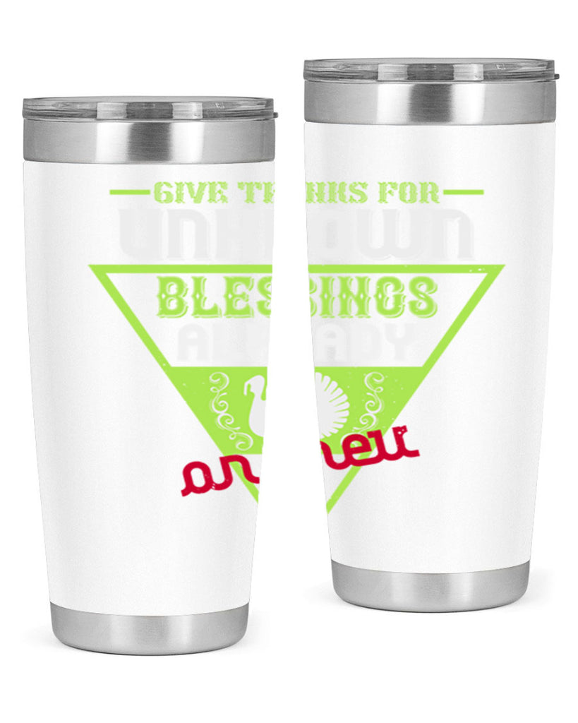give thanks for unknown blessings already on their way 42#- thanksgiving- Tumbler