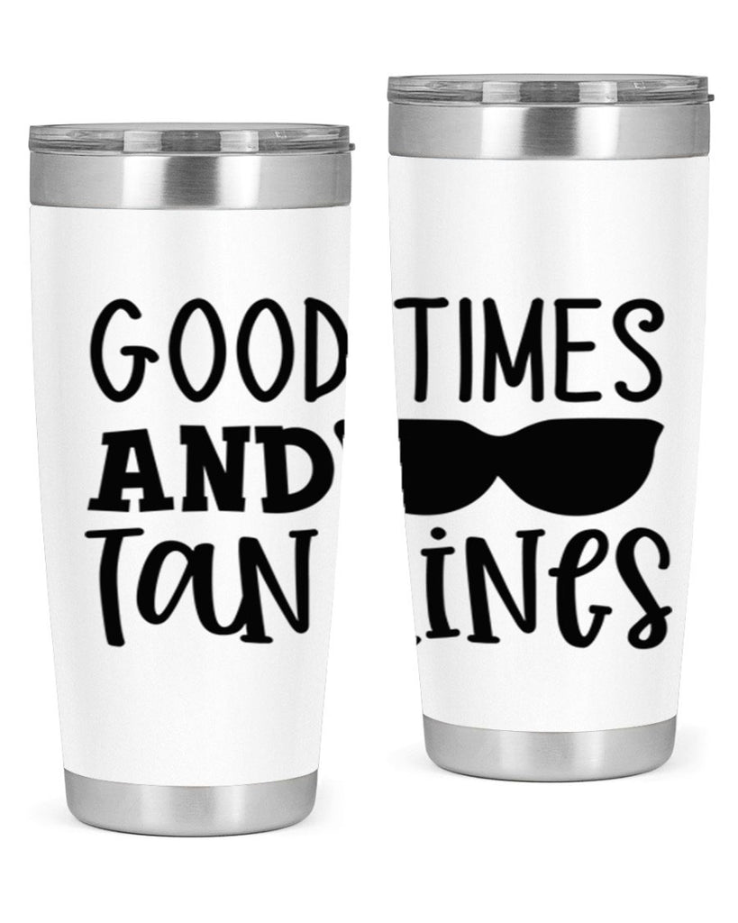 good times and tan lines Style 99#- summer- Tumbler