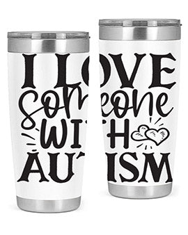 i love someone with autism Style 22#- autism- Tumbler