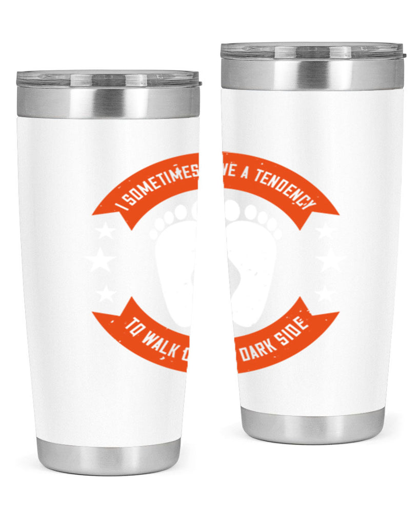 i sometimes have a tendency to walk on the dark side 63#- walking- Tumbler