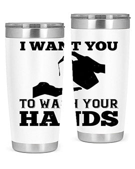 i want you to wash your hands Style 31#- corona virus- Tumbler