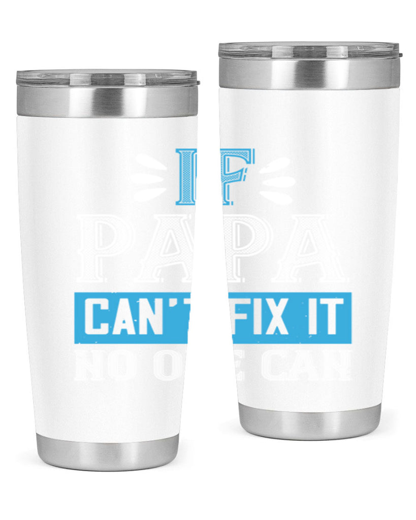 if papa cant fix it no one can 32#- grandpa - papa- Tumbler