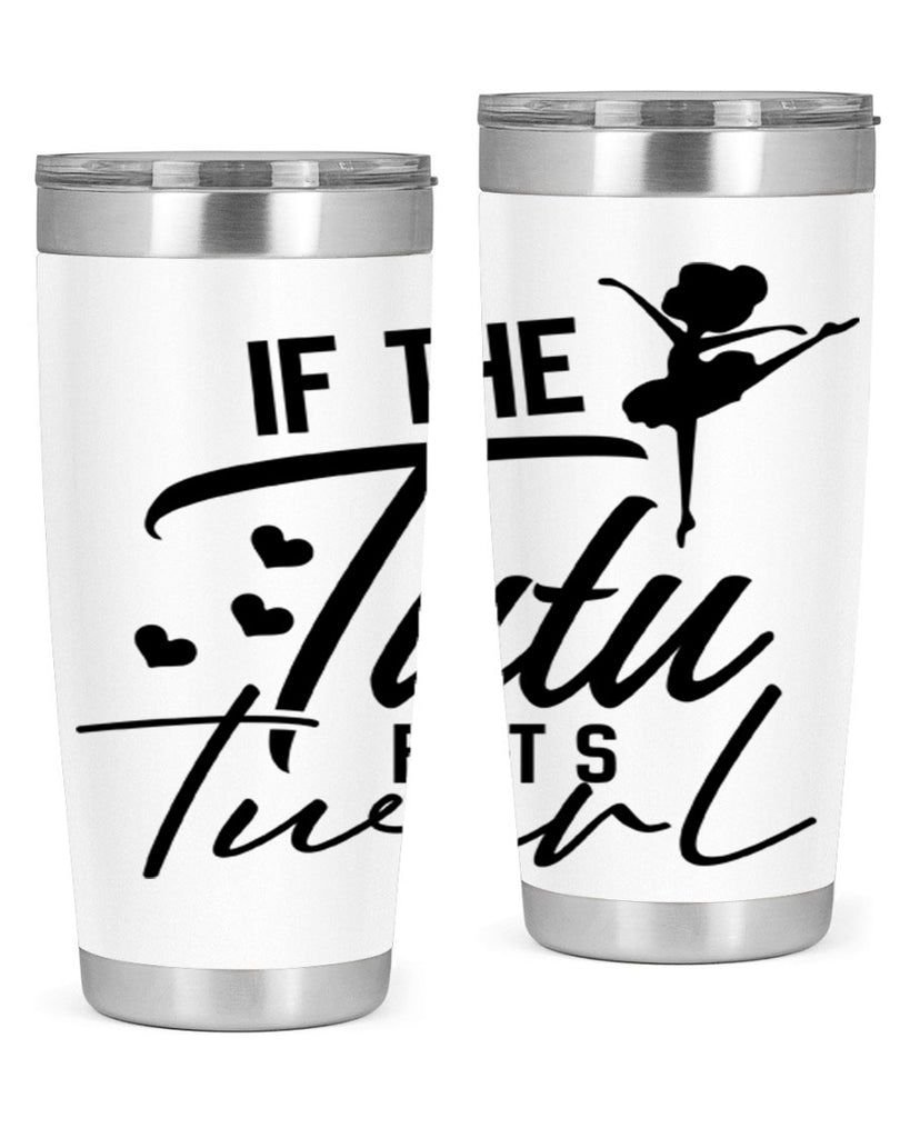 if the tutu fits twirl 48#- ballet- Tumbler