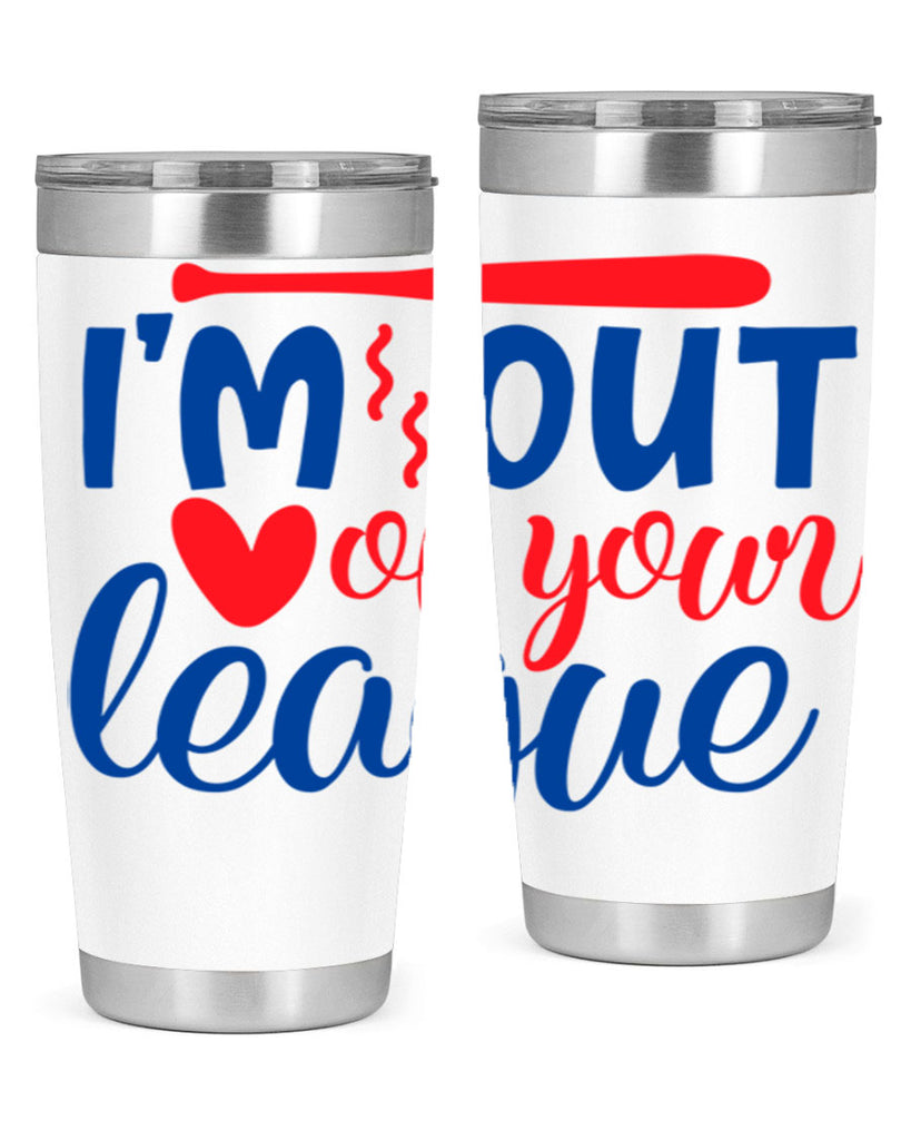 im out of your league 2070#- baseball- Tumbler