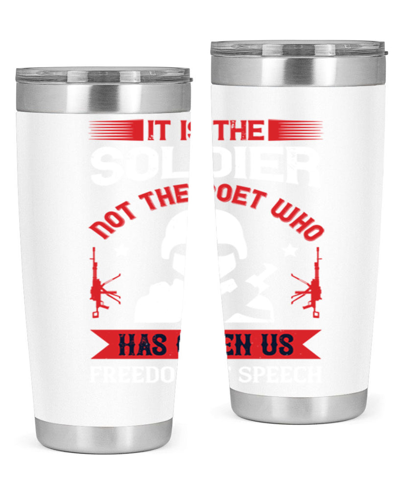 it is the soldier not the poet who has given us freedom of speech 52#- Veterns Day- Tumbler