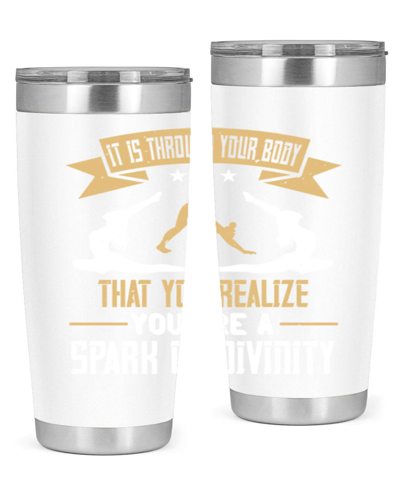 it is through your body that you realize you are a spark of divinity 82#- yoga- Tumbler