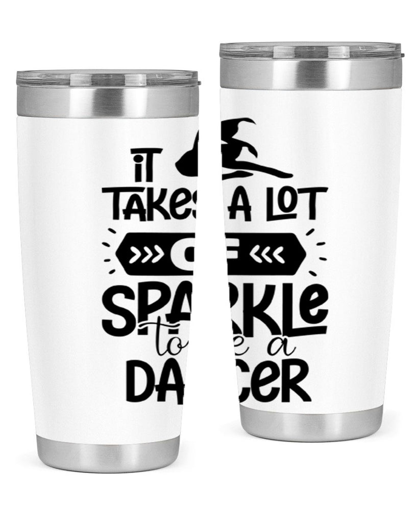 it takes a lot of sparkle to be a dancer 52#- ballet- Tumbler