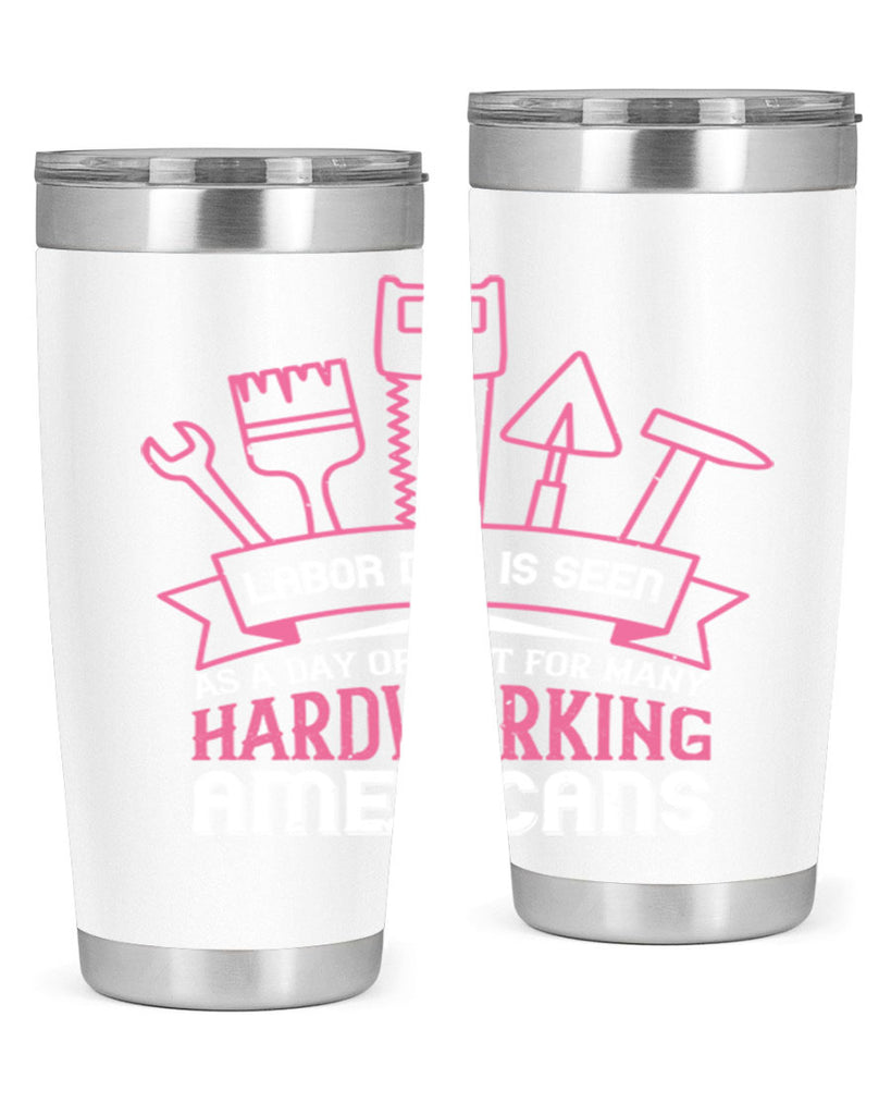 labor day is seen as a day of rest for many hardworking americans 32#- labor day- Tumbler