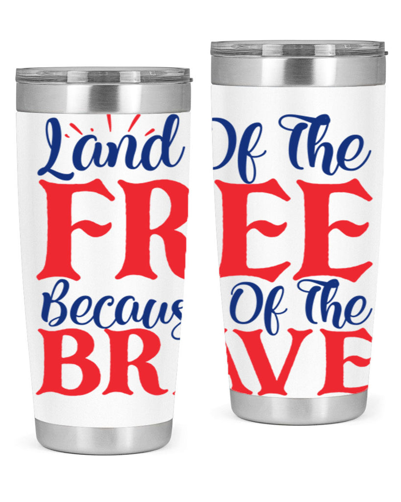 land of the free because of the brave Style 56#- Fourt Of July- Tumbler