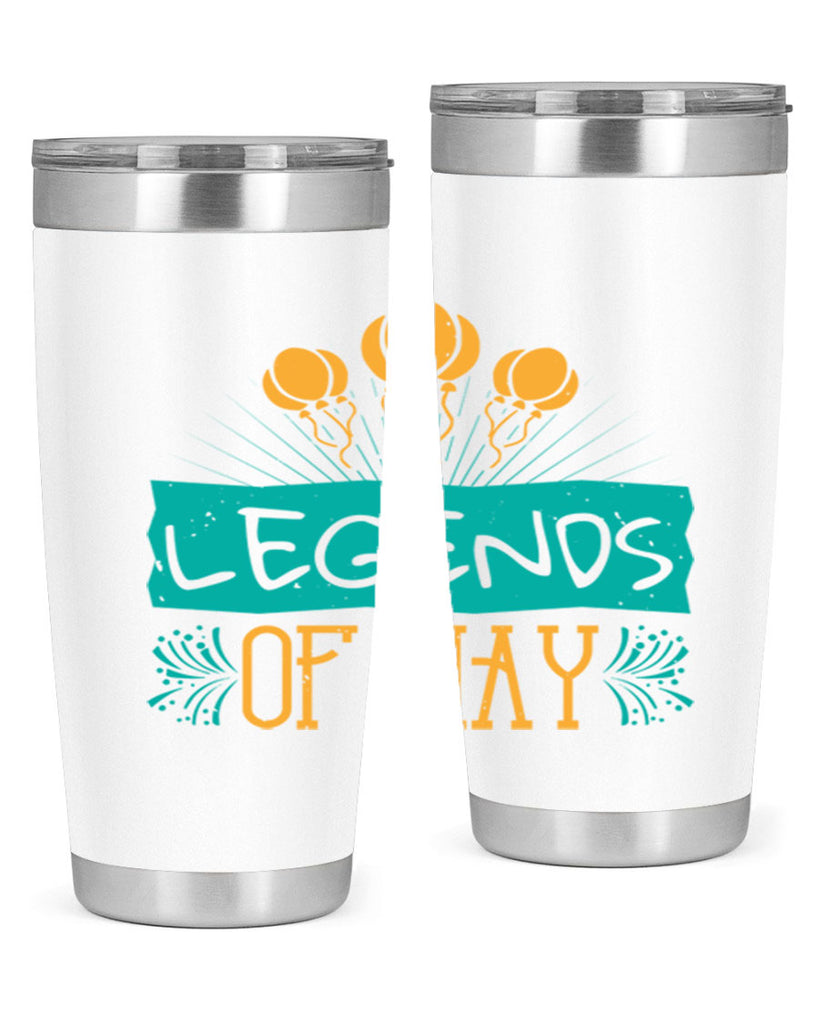legends of may Style 54#- birthday- tumbler