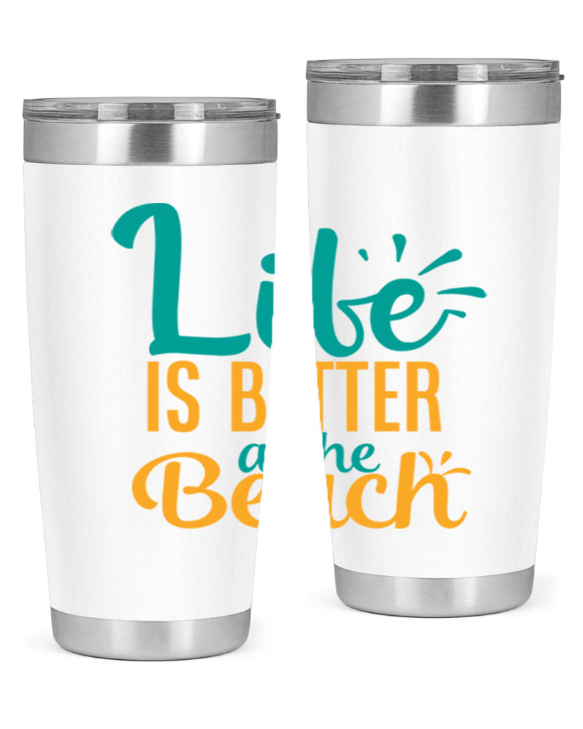 life is better at the beach Style 91#- summer- Tumbler
