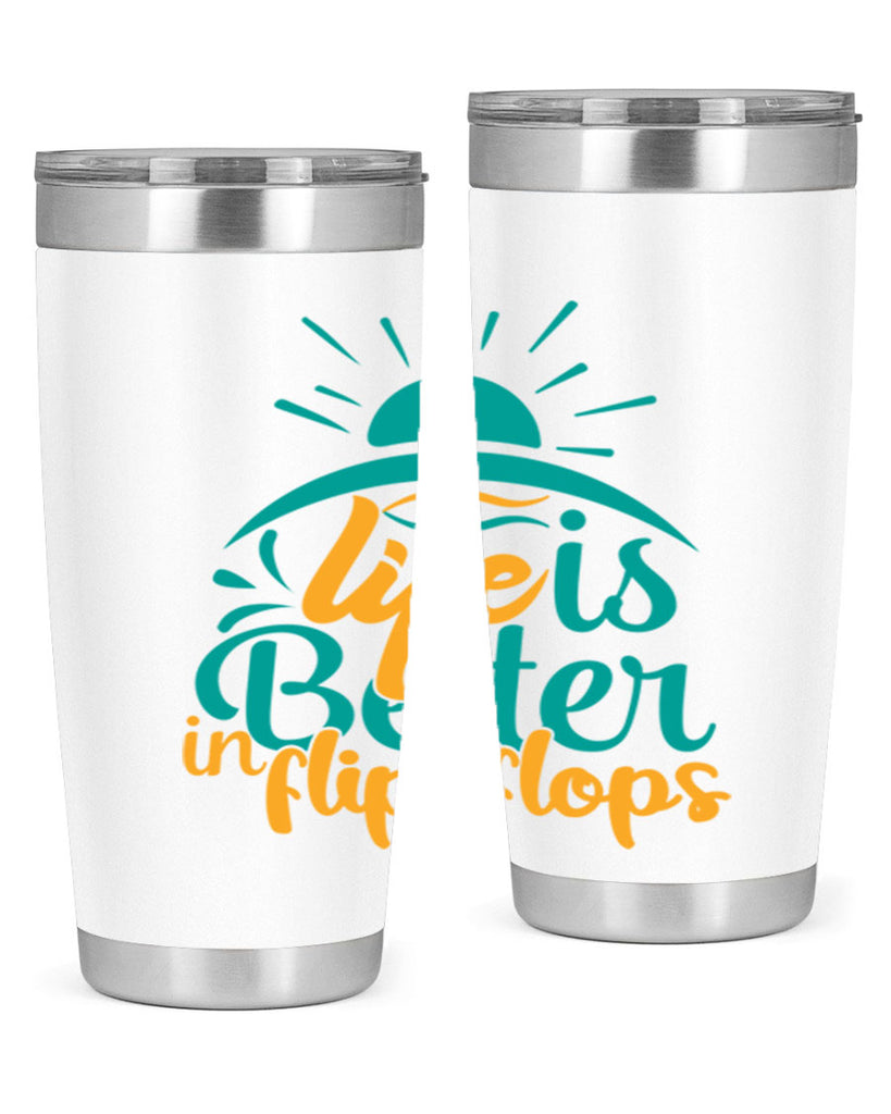 life is better in flip flops Style 89#- summer- Tumbler