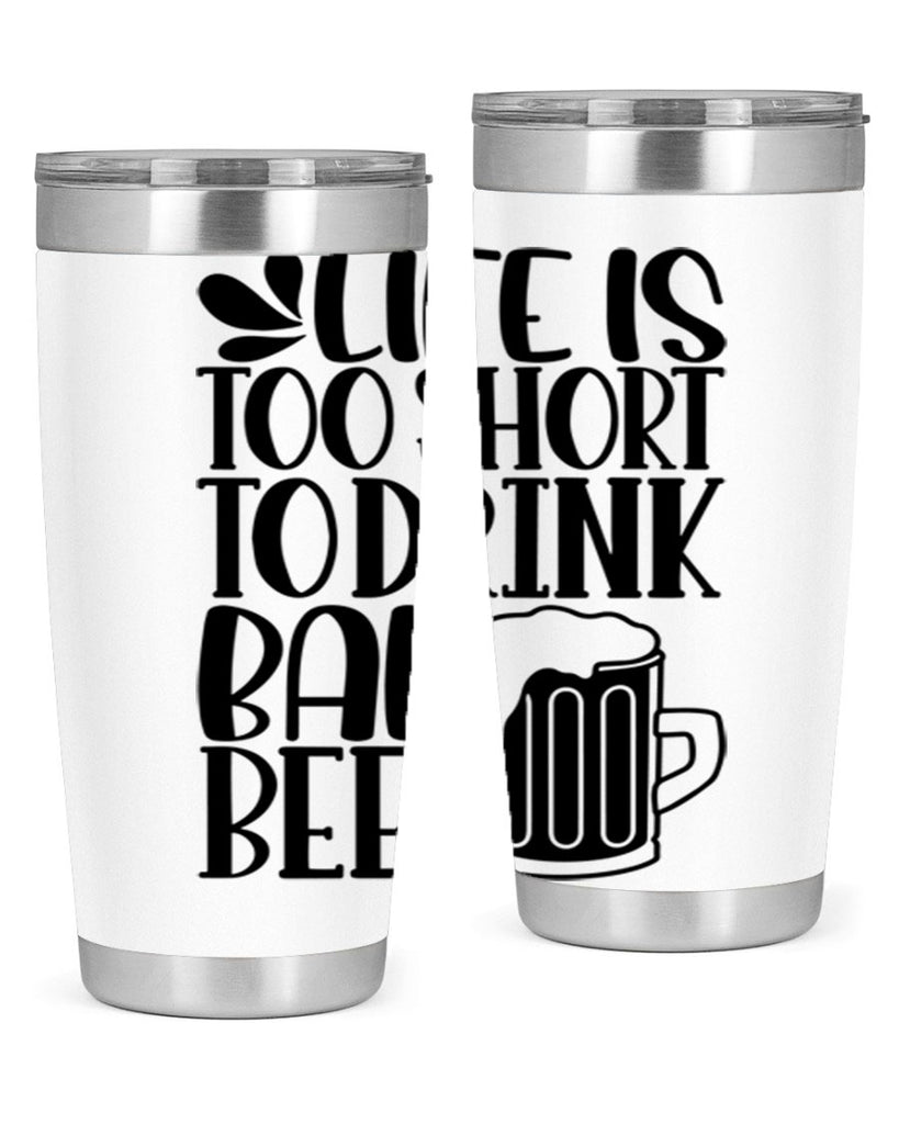 life is too short to drink 26#- beer- Tumbler