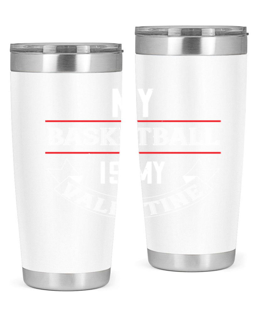 my basketball is my valentine 39#- valentines day- Tumbler