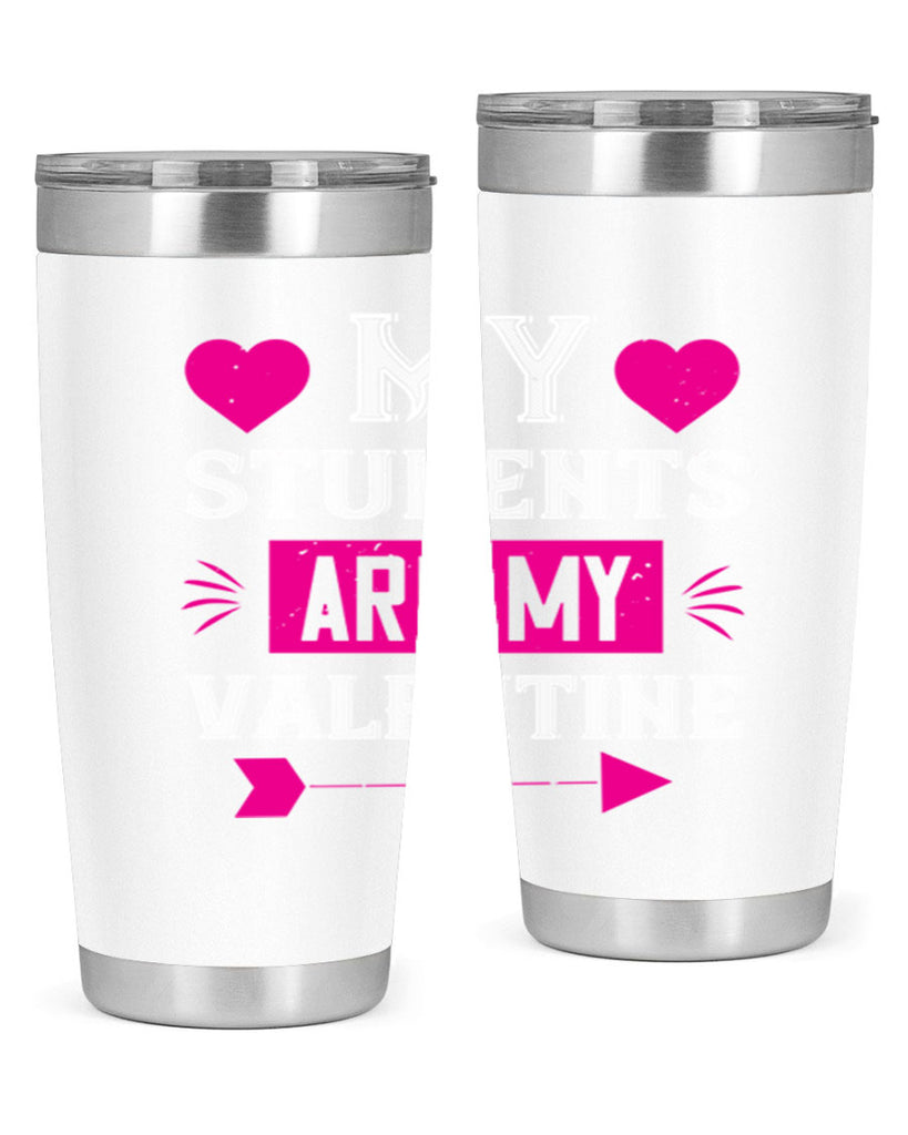 my student are my valentine 34#- valentines day- Tumbler