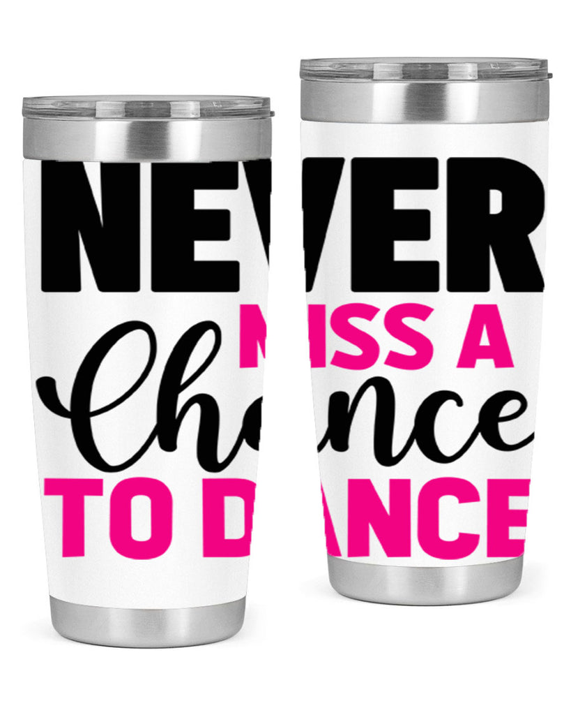 never miss a chance to dance 63#- ballet- Tumbler