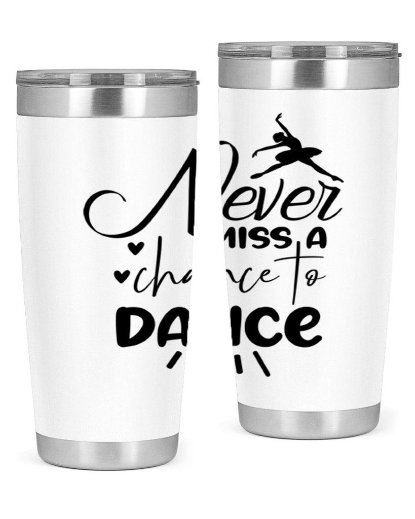 never miss a chance to dance 64#- ballet- Tumbler
