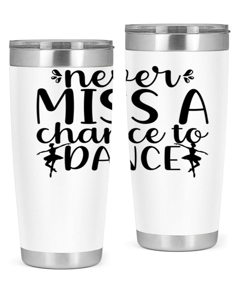 never miss a chance to dance66#- ballet- Tumbler