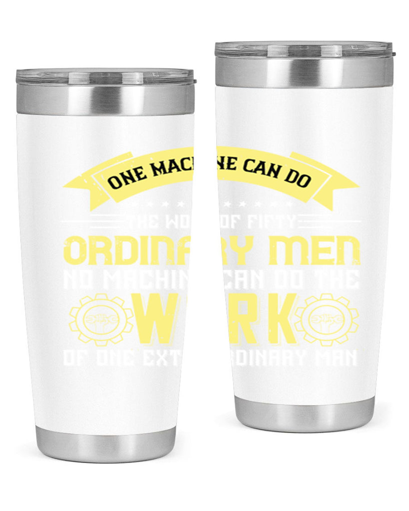one machine can do the work of fifty ordinary men no machine 21#- labor day- Tumbler