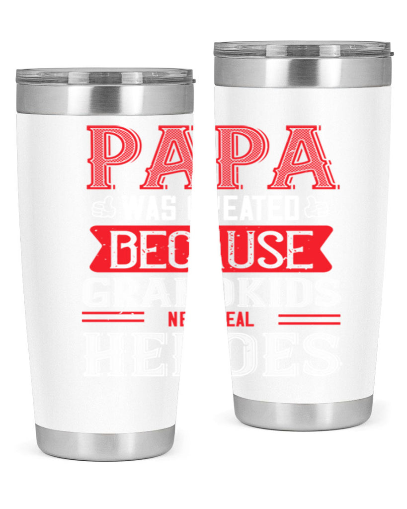 papa was created because grandkids need real 14#- grandpa - papa- Tumbler