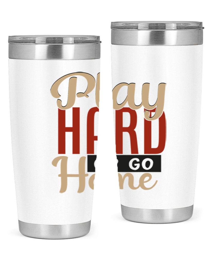 play hard or go home 2280#- softball- Tumbler