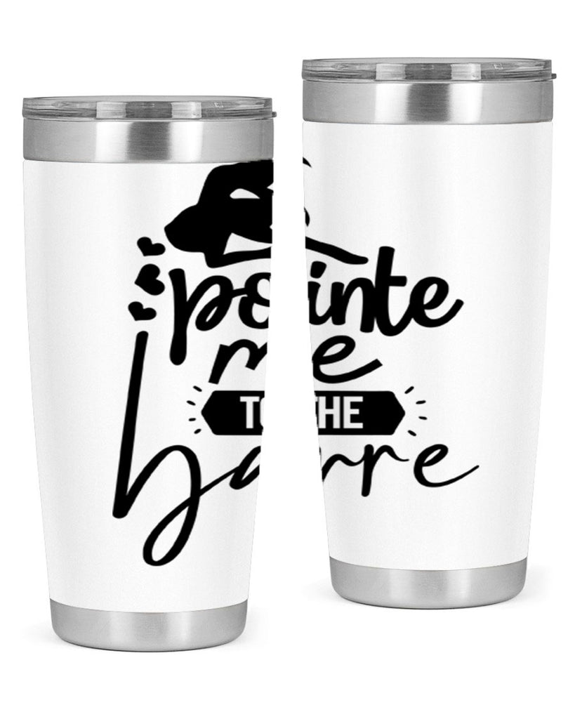 pointe me to the barre 69#- ballet- Tumbler