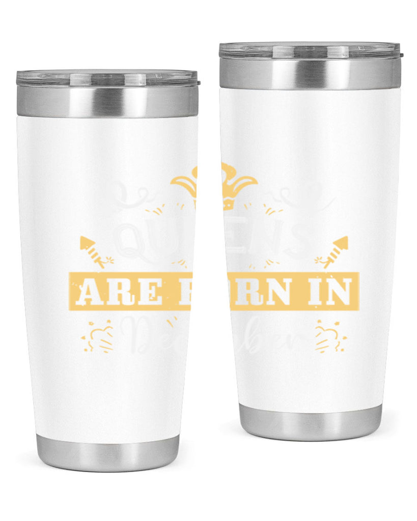 queens are born in December Style 44#- birthday- tumbler