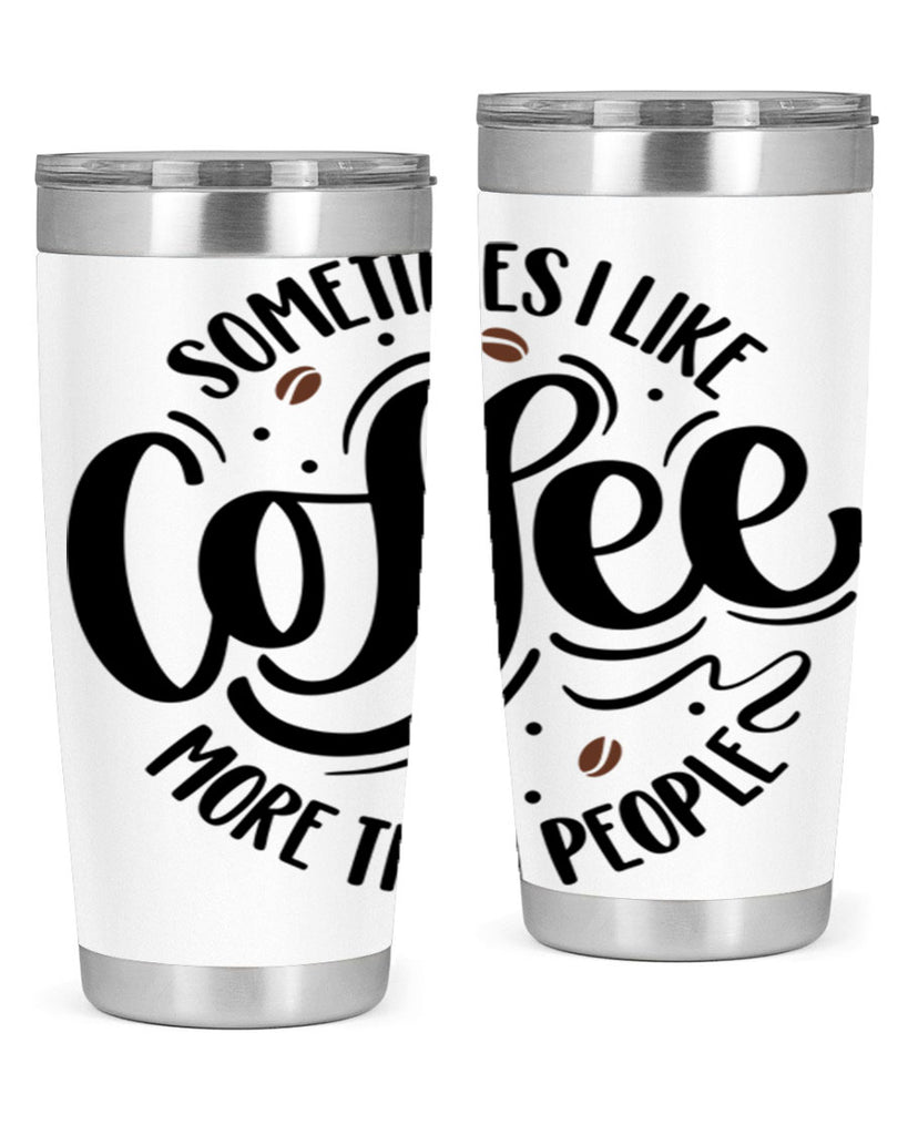 sometimes i like coffee more than people 34#- coffee- Tumbler