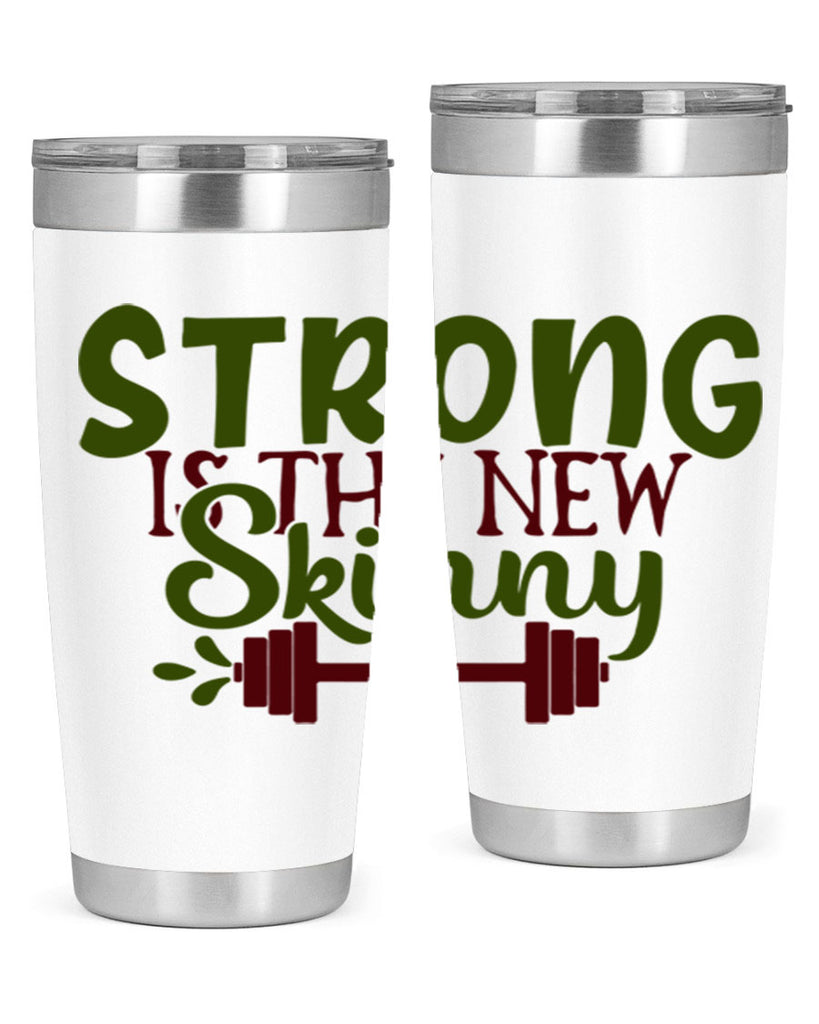 strong is the new skinny 12#- gym- Tumbler