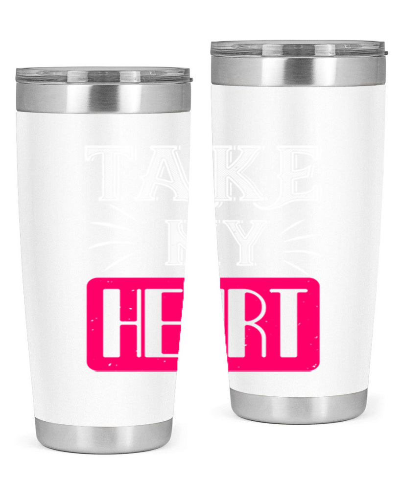 take my heart 8#- valentines day- Tumbler