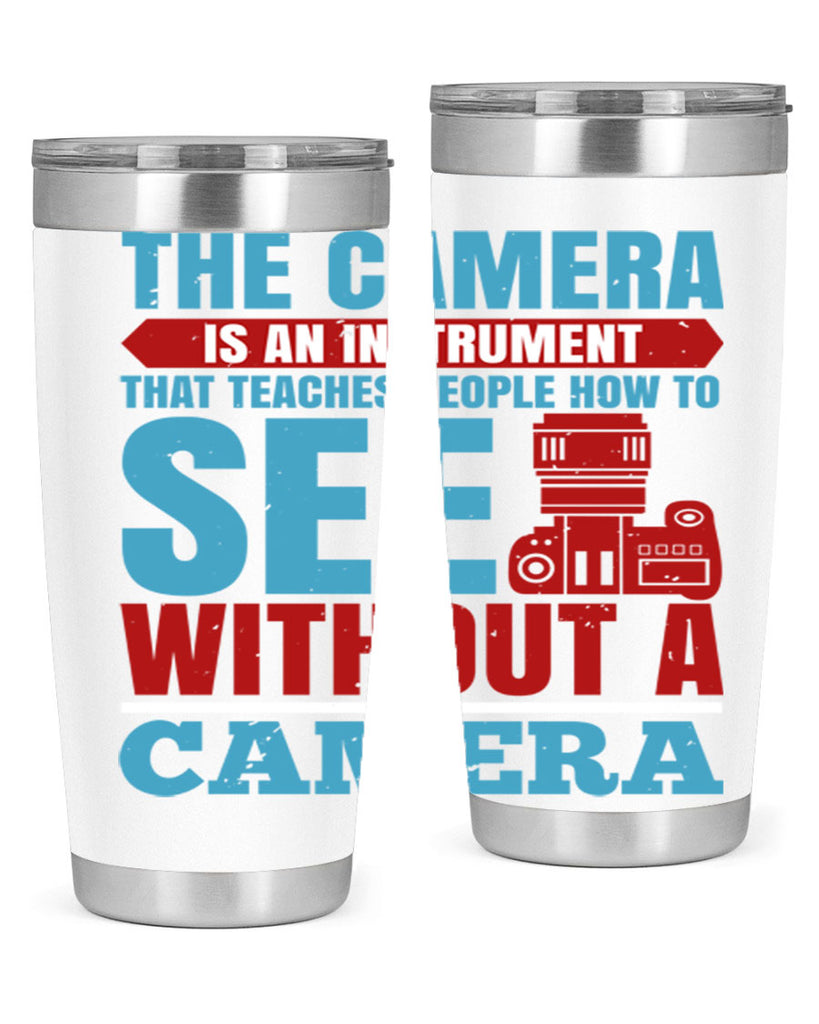 the camera is an instrument 13#- photography- Tumbler