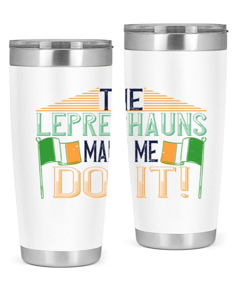the leprechauns made me do it Style 10#- St Patricks Day- Tumbler