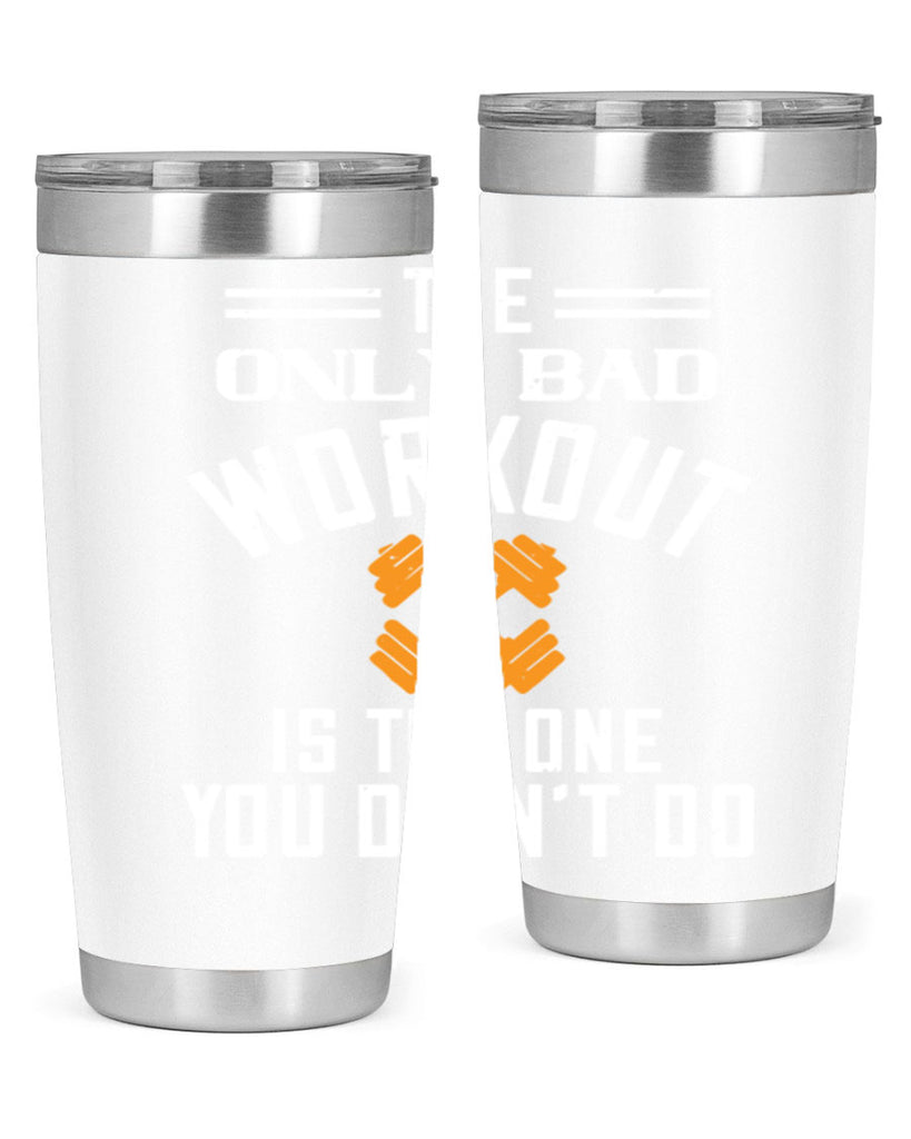 the only bad workout is the onedid not it 64#- gym- Tumbler