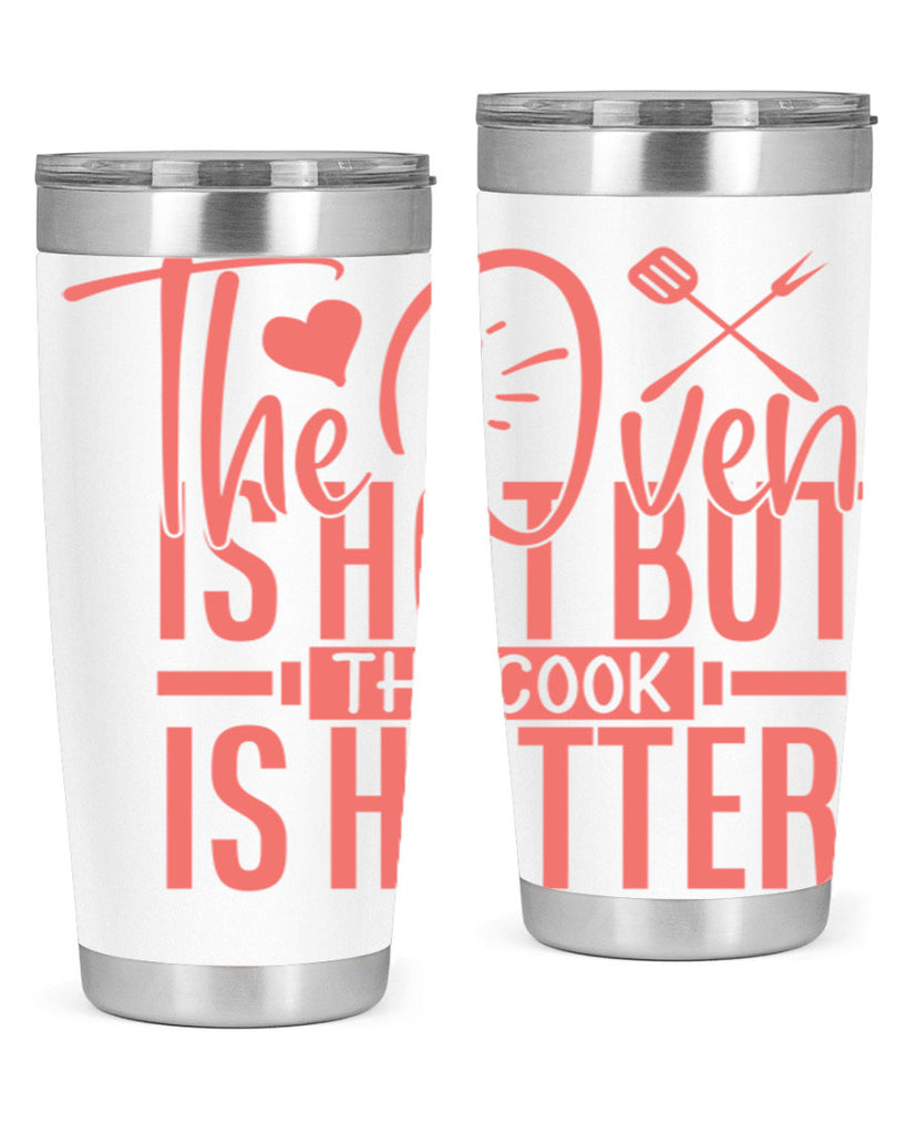 the oven is hot but the cook is hotter 10#- kitchen- Tumbler