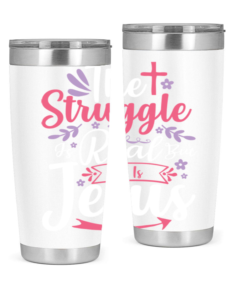 the struggle is real but so is jesus 5#- easter- Tumbler